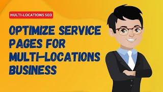 Local SEO for Multi Locations - Optimize Service Pages for Multi-Locations Business & Franchise