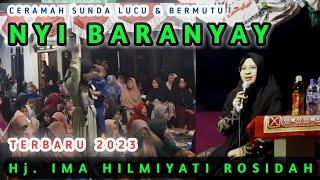 CERAMAH SUNDA LUCU NYI BARANYAY TERBARU 2023 | USTADZAH IMA HILMIYATI ROSIDAH