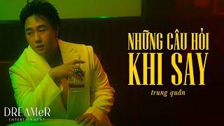 NHỮNG CÂU HỎI KHI SAY (Suy Version) l Trung Quân x Rin9