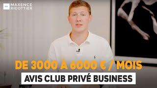 D'ÉTUDIANT en DROIT à INDÉPENDANT FINANCIÈREMENT  ! AVIS Club Privé BUSINESS - Maxence RIGOTTIER