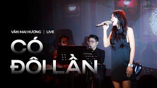 VĂN MAI HƯƠNG - CÓ ĐÔI LẦN | Live at Phòng trà Bến Thành