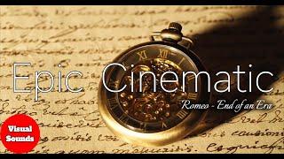 Romeo - End of an Era / Epic Cinematic 4K / Trailer, Sound, YouTube, Music, Hope, Dramatic, Video