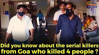 #MustWatch Did you know about the serial killers from Goa who killed 4 people ?