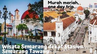 8 Wisata dekat Stasiun Semarang Tawang, Wisata Semarang Murah, bisa One day trip, wisata keluarga