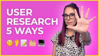 How to do User Research: 5 Ways