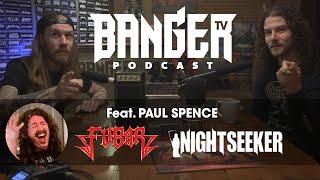 BangerTV Podcast Feat. Paul Spence (Nightseeker | FUBAR)