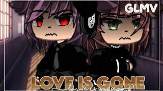 Love Is Gone GLMV || Gacha Life Music Video // GLMV || 34.5K