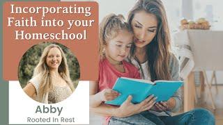 Incorporating Faith Into Homeschool | Abby from Rooted in Rest