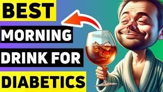 Top 5 Best MORNING Drinks for DIABETICS