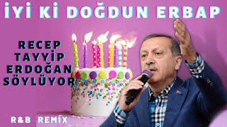 İyi ki Doğdun ERBAP  |  Recep Tayyip Erdoğan REMİX - İsme Özel Doğum Günü Şarkısı