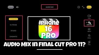 iPhone 16 Audio Mix Coming Soon to Final Cut Pro 11?