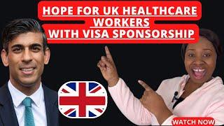 LATEST UPDATE : HOPE FOR UK  HEALTH CARE WORKERS WITH VISA SPONSORSHIP