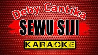 SEWU SIJI -Deby Cantika- KARAOKE