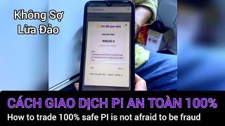 Pi network - Các cách giao dịch Pi an toàn 100% không sợ bị lừa đảo | PI NETWORK VN