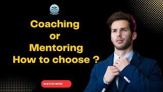 Coaching vs. Mentorship: Key Differences and How to Choose the Right Path