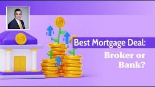 Mortgage Broker vs. Bank: Which Will Save You More?