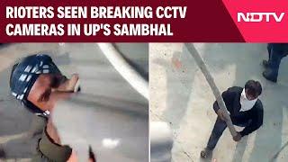 Sambhal Violence | In UP's Sambhal, Rioters Caught Breaking CCTV Cameras