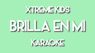 #KARAOKE • Brilla en Mi • Xtreme Kids • #PISTA y #LETRA