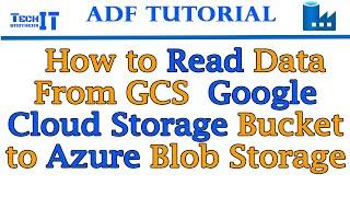 How to Read Data from GCS  Google Cloud Storage Bucket to Azure Blob Storage | Azure Data Factory