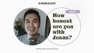 Embraced 2021   Day 13   How honest are you with Jesus   Stephen Nellas