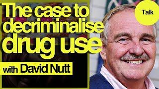 The Case for Drugs Decriminilisation | David Nutt