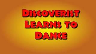 Discoverist learns to dance