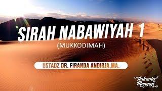 Sirah Nabawiyah 1 - Ustadz Dr. Firanda Andirja, Lc, MA.