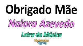 Naiara Azevedo - Obrigado Mãe - Letra / Lyrics