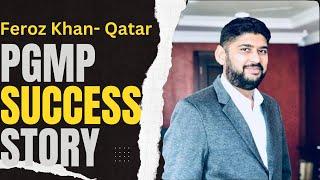 PgMP Success Story from Qatar in 2024 -, How Feroz Khan cleared PgMP In one month