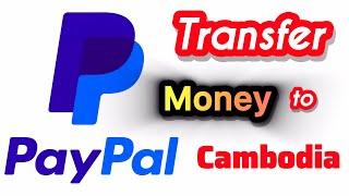 How to Transfer Money from PayPal | Send Money to Cambodia | Transfer from PayPal to Cambodia #282