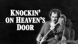 Knockin' on Heaven's Door, if it were written by Dire Straits