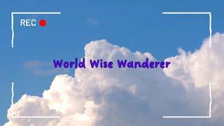 World Wise Wanderer!