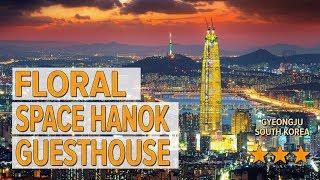 Floral Space Hanok Guesthouse hotel review | Hotels in Gyeongju | Korean Hotels