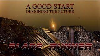 A Good Start - Designing The Future - Blade Runner [HD]