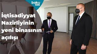 İqtisadiyyat Nazirliyinin yeni binası istifadəyə verilib - Baku TV