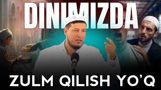 ДИНИМИЗДА ЗУЛМ ҚИЛИШ ЙЎҚ - АБДУЛАЗИЗ ДОМЛА | DINIMIZDA ZULM QILISH YO’Q - ABDULAZIZ DOMLA |