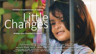 LITTLE CHANGES- MALAYALAM SHORT FILM 2024 | NIBIL P | VIHAAN | SHIVANYA | AJITH |ANNE| SHOWBIZ