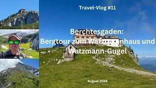 Berchtesgaden: Bergtour zum Watzmannhaus und Watzmann-Gugel - August 2024 - Travel-Vlog #11