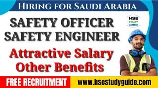 Safety Officer and Safety Engineer Hiring for Saudi Arabia: Free Recruitment @hsestudyguide