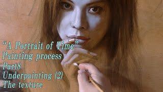"A Portrait of Time" Painting process Part8   Underpainting2 - The texture -  ( floor,  skin,  wall）