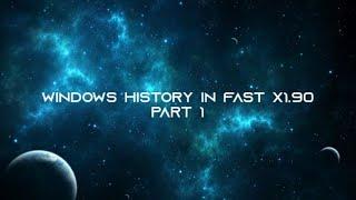 Windows History in fast x1.90 Part 1 @Spyonclear