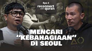 Dibalik Gemerlap Dunia Hiburan Korea - Reconnect With Quran Eps 2