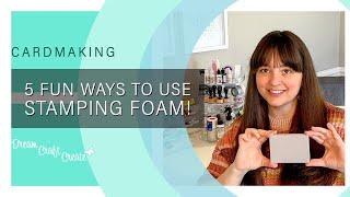 Five Fun Ways to Use Stamping Foam!