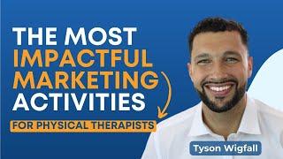 The Most Impactful Marketing Activities for Physical Therapists