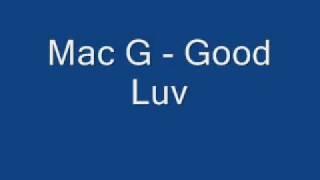 Mac G - Good Luv