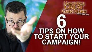 GREAT GM: 6 Tips On How To Start Your Roleplaying Campaign - Game Master Dungeon Master Tips