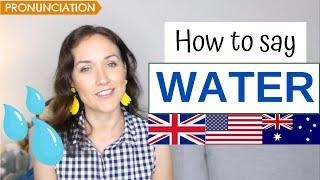 How to Pronounce WATER in English (American, British & Australian Pronunciation)