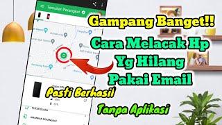 Terbaru!! Cara Mudah Melacak HP Yang Hilang Menggunakan Email