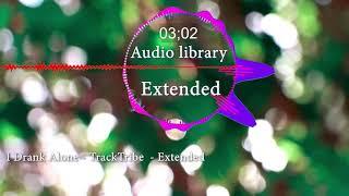 I Drank Alone - TrackTribe - Audio library Extended(No Copyright Music) Free Background Music