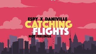 ESPY X DANIVILLE - Catching Flights (Not Feelings) Lyric Video